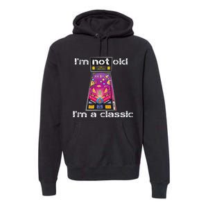 IM Not Old IM Classic Pinball Machine Premium Hoodie