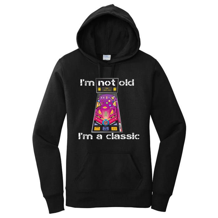 IM Not Old IM Classic Pinball Machine Women's Pullover Hoodie