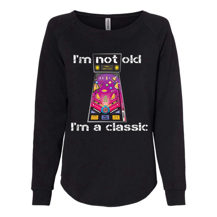 IM Not Old IM Classic Pinball Machine Womens California Wash Sweatshirt