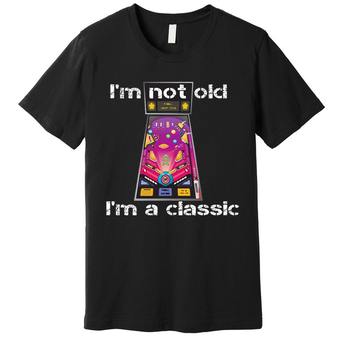 IM Not Old IM Classic Pinball Machine Premium T-Shirt