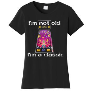 IM Not Old IM Classic Pinball Machine Women's T-Shirt