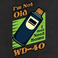 Im Not Old I Just Need Some WD40 Funny Mom Dad Cool Comfort Performance Bucket Hat