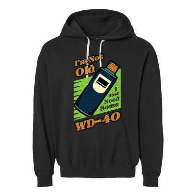 Im Not Old I Just Need Some WD40 Funny Mom Dad Garment-Dyed Fleece Hoodie