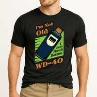 Im Not Old I Just Need Some WD40 Funny Mom Dad Cooling Performance Crew T-Shirt