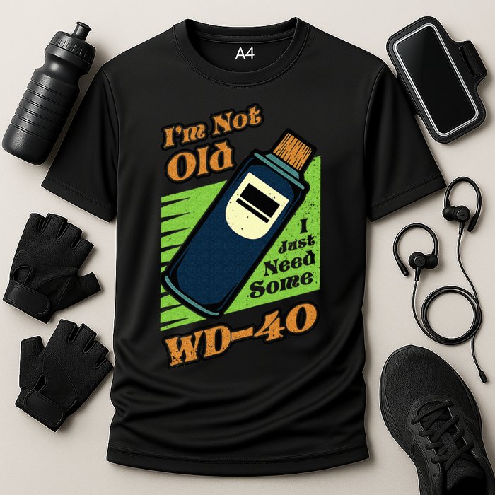 Im Not Old I Just Need Some WD40 Funny Mom Dad Cooling Performance Crew T-Shirt