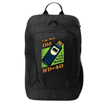 Im Not Old I Just Need Some WD40 Funny Mom Dad City Backpack