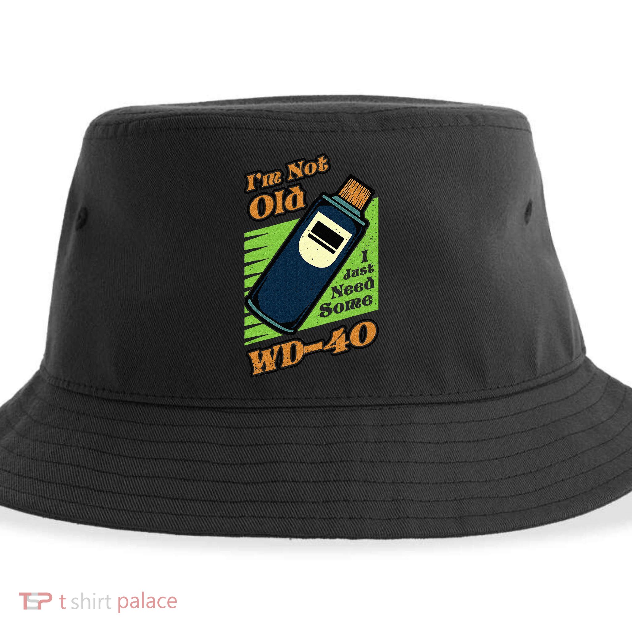 Im Not Old I Just Need Some WD40 Funny Mom Dad Sustainable Bucket Hat