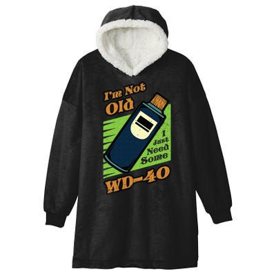 Im Not Old I Just Need Some WD40 Funny Mom Dad Hooded Wearable Blanket