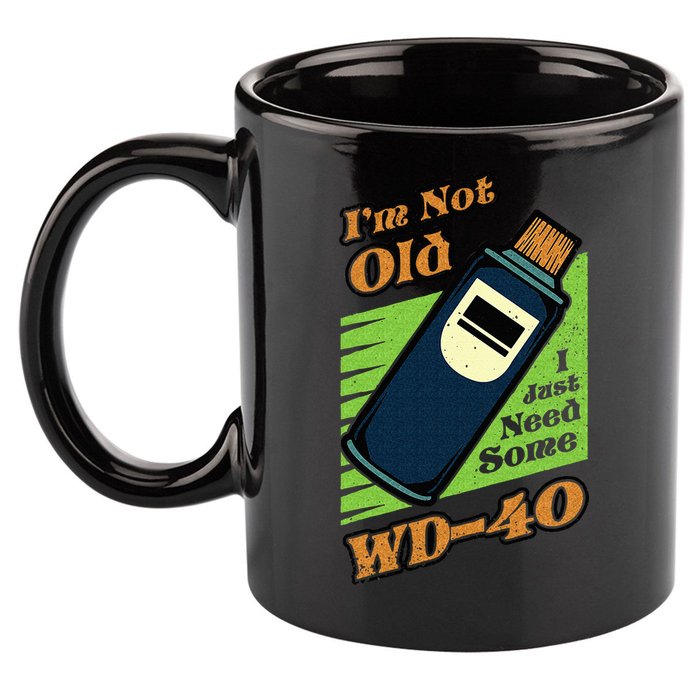 Im Not Old I Just Need Some WD40 Funny Mom Dad 11oz C Handle Ceramic Mug