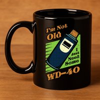 Im Not Old I Just Need Some WD40 Funny Mom Dad 11oz C Handle Ceramic Mug