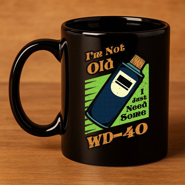 Im Not Old I Just Need Some WD40 Funny Mom Dad 11oz C Handle Ceramic Mug