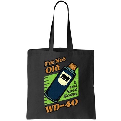 Im Not Old I Just Need Some WD40 Funny Mom Dad Bag
