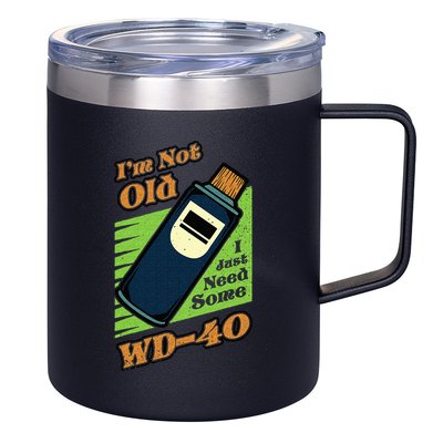 Im Not Old I Just Need Some WD40 Funny Mom Dad 12oz Stainless Steel Coffee Mug