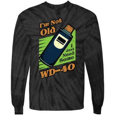 Im Not Old I Just Need Some WD40 Funny Mom Dad Tie-Dye Long Sleeve Shirt
