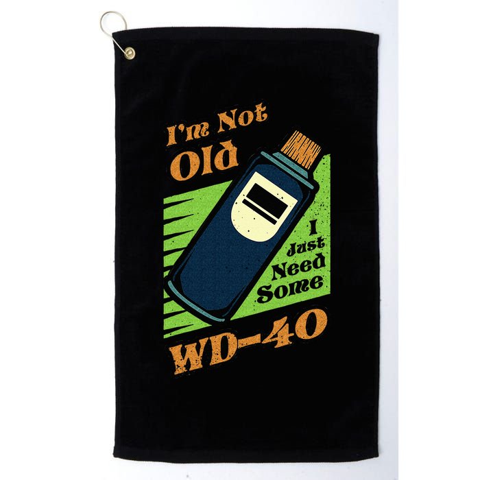 Im Not Old I Just Need Some WD40 Funny Mom Dad Golf Towel