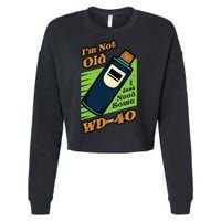 Im Not Old I Just Need Some WD40 Funny Mom Dad Cropped Pullover Crew