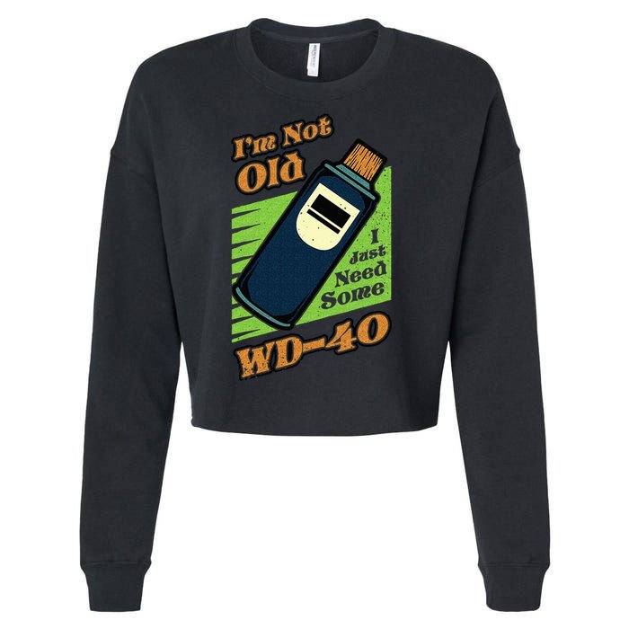 Im Not Old I Just Need Some WD40 Funny Mom Dad Cropped Pullover Crew