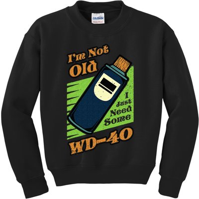 Im Not Old I Just Need Some WD40 Funny Mom Dad Kids Sweatshirt