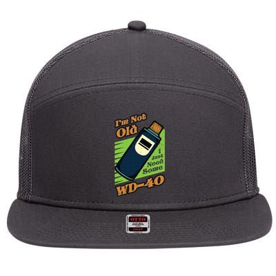 Im Not Old I Just Need Some WD40 Funny Mom Dad 7 Panel Mesh Trucker Snapback Hat