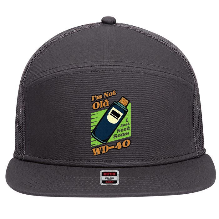 Im Not Old I Just Need Some WD40 Funny Mom Dad 7 Panel Mesh Trucker Snapback Hat