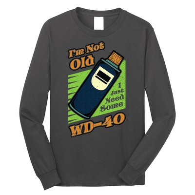 Im Not Old I Just Need Some WD40 Funny Mom Dad Long Sleeve Shirt