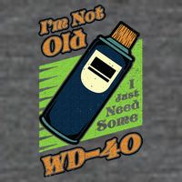 Im Not Old I Just Need Some WD40 Funny Mom Dad Button