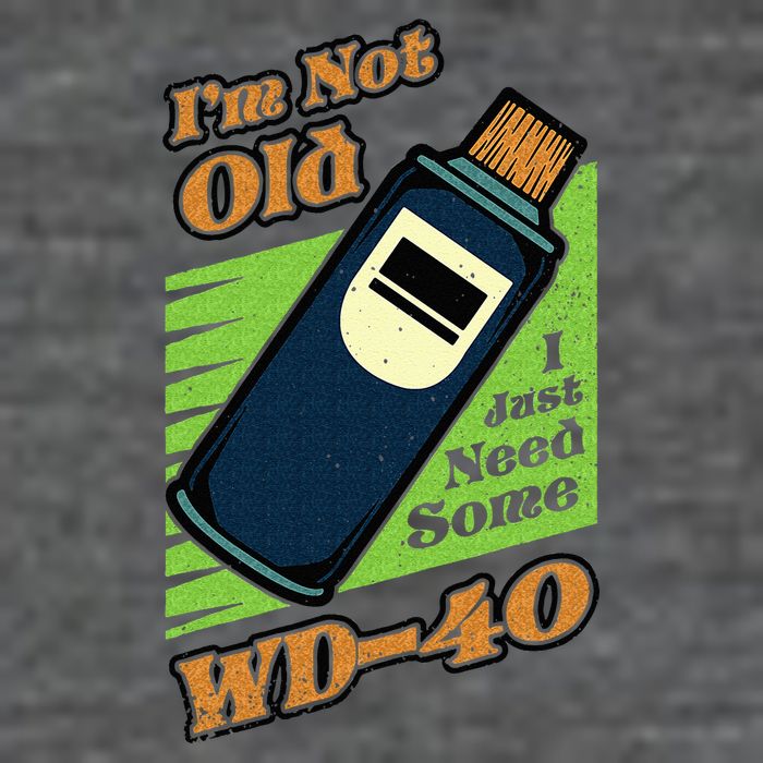 Im Not Old I Just Need Some WD40 Funny Mom Dad Button