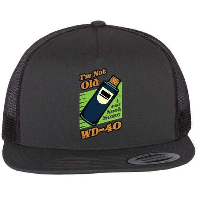 Im Not Old I Just Need Some WD40 Funny Mom Dad Flatbill Hat