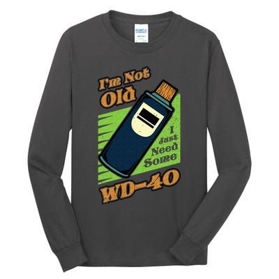 Im Not Old I Just Need Some WD40 Funny Mom Dad Tall Long Sleeve T-Shirt