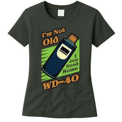 Im Not Old I Just Need Some WD40 Funny Mom Dad Womens T-Shirt