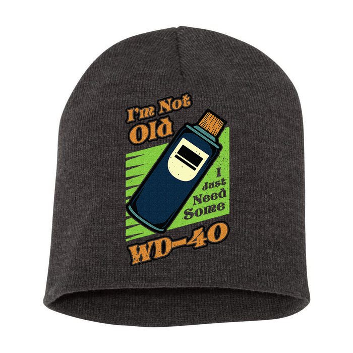Im Not Old I Just Need Some WD40 Funny Mom Dad Short Acrylic Beanie