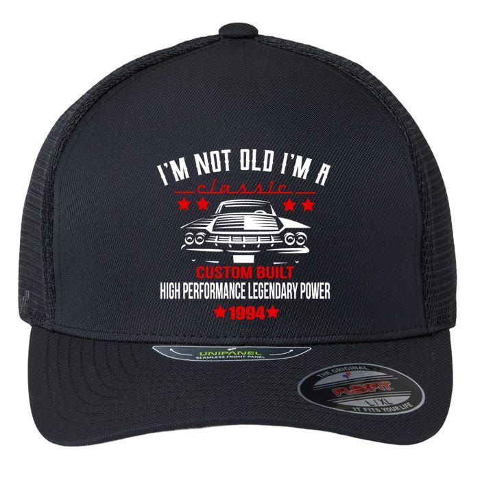 Im Not Old Im A Classic Custom Built 1994 30th Birthday Flexfit Unipanel Trucker Cap