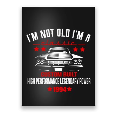 Im Not Old Im A Classic Custom Built 1994 30th Birthday Poster