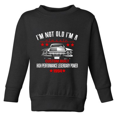 Im Not Old Im A Classic Custom Built 1994 30th Birthday Toddler Sweatshirt