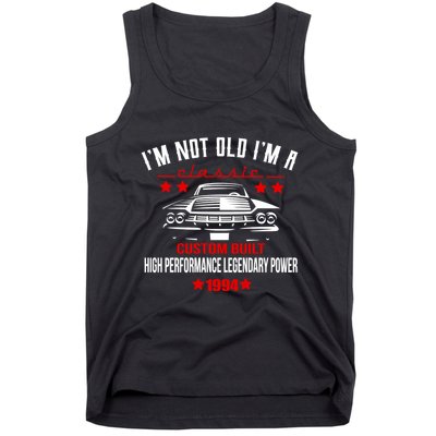 Im Not Old Im A Classic Custom Built 1994 30th Birthday Tank Top
