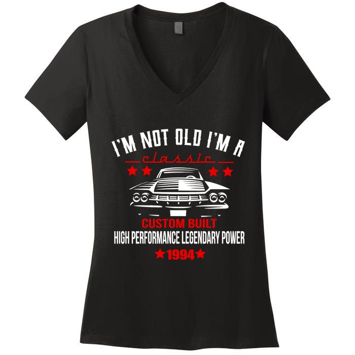 Im Not Old Im A Classic Custom Built 1994 30th Birthday Women's V-Neck T-Shirt