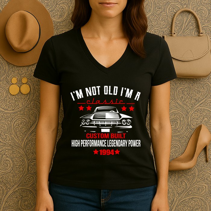 Im Not Old Im A Classic Custom Built 1994 30th Birthday Women's V-Neck T-Shirt