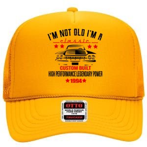 Im Not Old Im A Classic Custom Built 1994 30th Birthday High Crown Mesh Back Trucker Hat