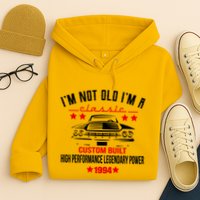 Im Not Old Im A Classic Custom Built 1994 30th Birthday Hoodie