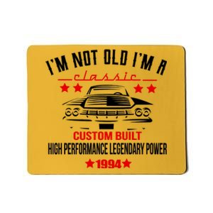 Im Not Old Im A Classic Custom Built 1994 30th Birthday Mousepad