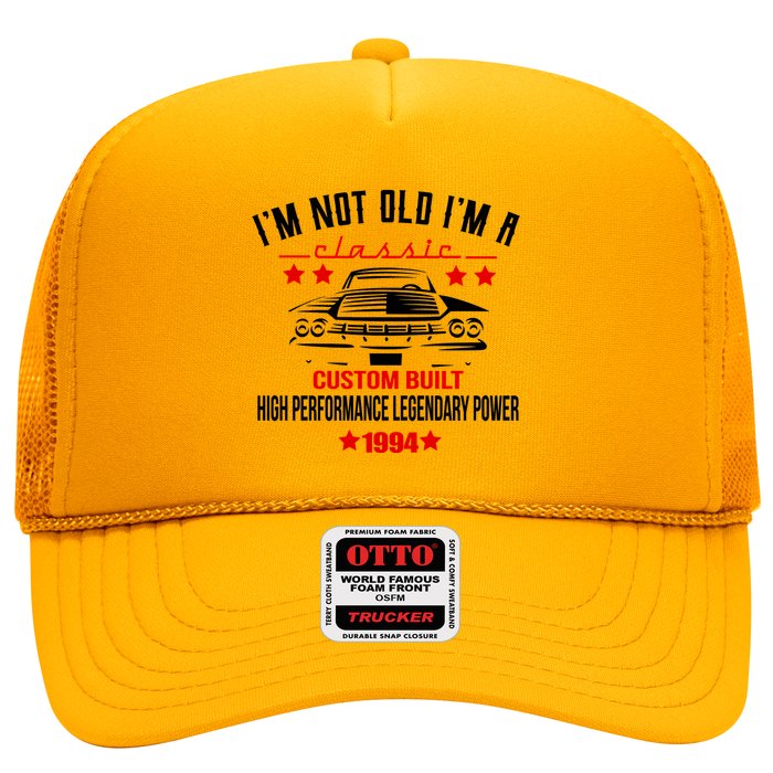Im Not Old Im A Classic Custom Built 1994 30th Birthday Trucker Hat