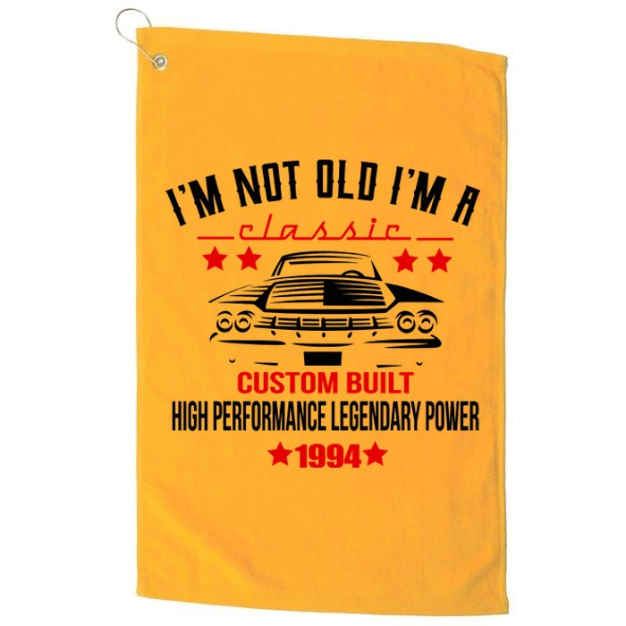 Im Not Old Im A Classic Custom Built 1994 30th Birthday Platinum Collection Golf Towel