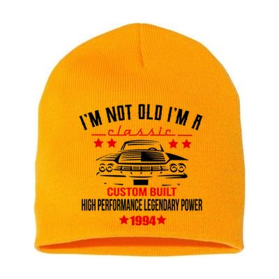 Im Not Old Im A Classic Custom Built 1994 30th Birthday Short Acrylic Beanie