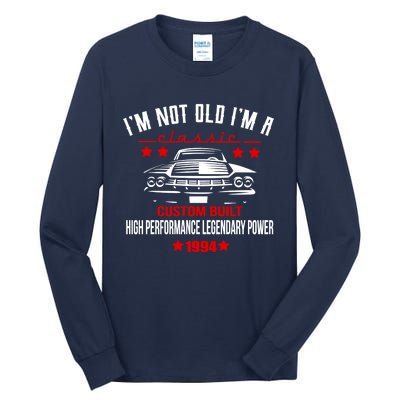 Im Not Old Im A Classic Custom Built 1994 30th Birthday Tall Long Sleeve T-Shirt