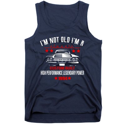 Im Not Old Im A Classic Custom Built 1994 30th Birthday Tank Top