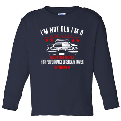 Im Not Old Im A Classic Custom Built 1994 30th Birthday Toddler Long Sleeve Shirt