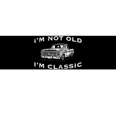 IM Not Old IM Classic Funny Classic Truck Car Graphic Bumper Sticker