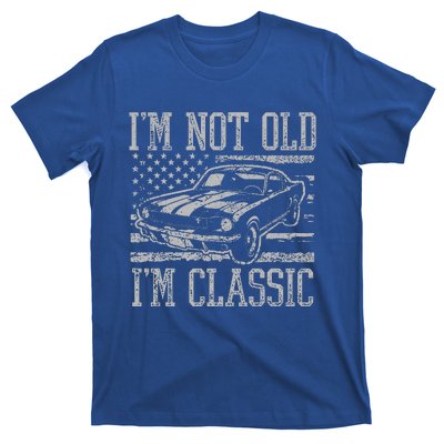 I'm Not Old I'm Classic Car Birthday Dad Grandpa  T-Shirt