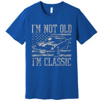 I'm Not Old I'm Classic Car Birthday Dad Grandpa  Premium T-Shirt