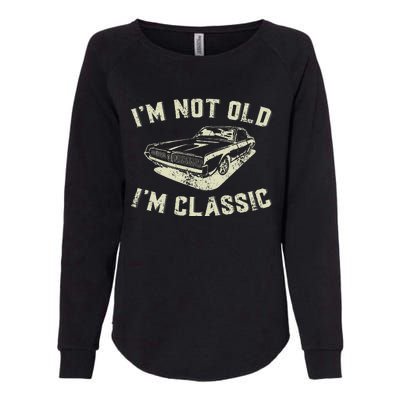 IM Not Old IM Classic Retro Vintage Car Funny Fathers Day Womens California Wash Sweatshirt